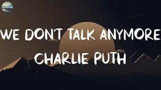 We Don't Talk Anymore (feat. Selena Gomez) - Charlie Puth (Lyrics) | ZAYN, Fifty Fifty, Olivia Rodr