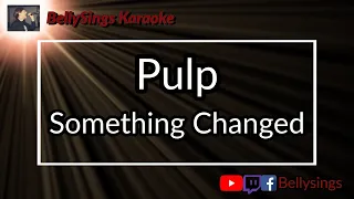 Pulp - Something Changed (Karaoke)