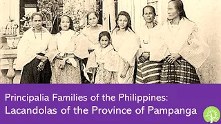 Principalia Families of the Philippines | Lacandolas of Pampanga