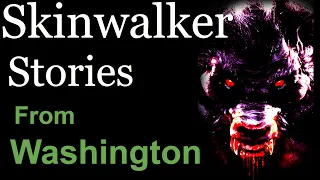 Skinwalker Stories From Washington