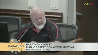 Marathon County Public Safety Committee Meeting Pt.2 - 08/08/23