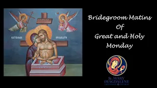 Bridegroom Matins of Great and Holy Monday - Sunday, April 28, 2024