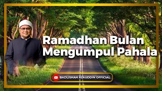 "Ramadhan Bulan Mengumpul Pahala" - Ustaz Dato' Badli Shah Alauddin