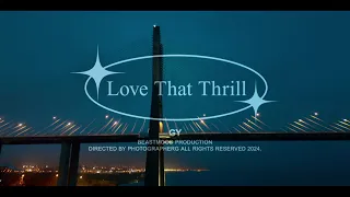 GY - Love That Thrill (Official Music Video)