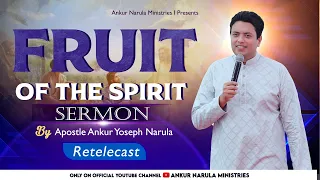 Fruit Of The Spirit || Sermon Re-telecast || Ankur Narula Ministries