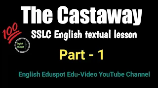The Castaway Part -1/ SSLC English textual lesson/ video tutorial by English Eduspot Edu-Video