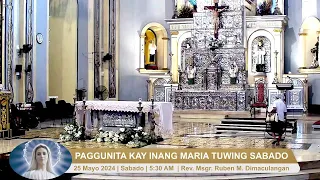 25 May 2024 (5:30AM/Sabado) | Paggunita sa Mahal na Birheng Maria tuwing Sabado