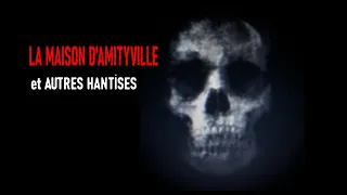 COMPILATION-LA MAISON D'AMITYVILLE ET AUTRES HANTISES-affaire criminelle étrange-maison hantée..