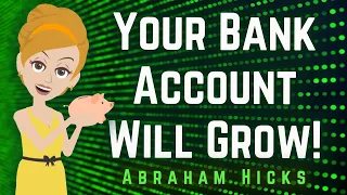 Abraham Hicks 2024 Your Bank Account Will Grow!