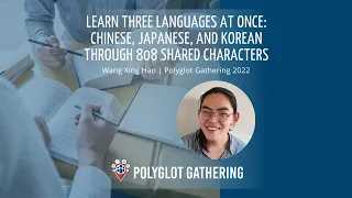 Learn Three Languages At Once: Chinese, Japanese, and Korean - Wang Xing Hao | PG 2022