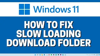 FIX! Slow Loading Download Folder In Windows 11