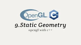 OpenGL with C++ 9: Static Geometry
