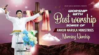 MORNING WORSHIP WITH BEST WORSHIP SONGS OF ANKUR NARULA MINISTRIES || (20-05-2023)
