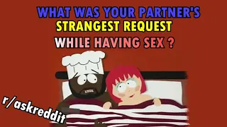 What is your partner's strangest request while having sex? (r/AskReddit)