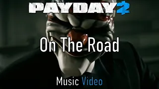 Payday 2 - On The Road - Music Video