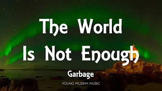 Garbage - The World Is Not Enough (Lyrics)
