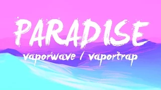 ＰＡＲＡＤＩＳＥ - VAPORWAVE/VAPORTRAP MIX 2017