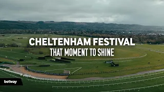 Cheltenham Festival - That moment to shine