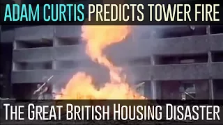 The Great British Housing Disaster by Adam Curtis - "Predicts the Grenfell Tower Fire"