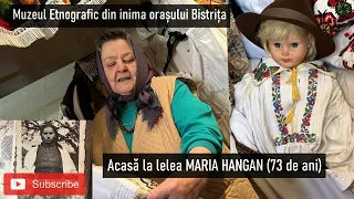 👣 Muzeul Etnografic din inima orașului Bistrița: acasă la lelea MARIA HANGAN (73 de ani)  |🆕2023 |