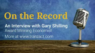 TranzAct One the Record Interview with Gary Shilling - The 2023 Economy