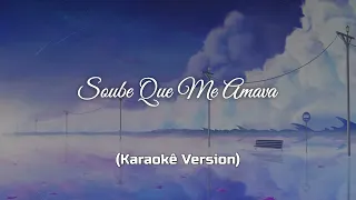 Soube Que Me Amava (Karaokê Version Tenshin)