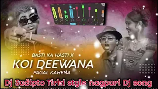 Koi Deewana Pagal Kahena // Basti ka hasti // Mc stan // New Nagpuri Dj song / Dj Sudipto Dj Rinku