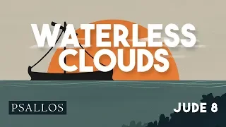 Psallos - waterless clouds (Jude 8)