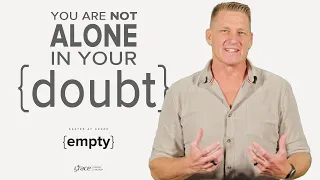 SUNDAY | You Are Not Alone In Your Doubt
