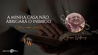 A minha casa não abrigará o inimigo - Missionária Edméia Williams