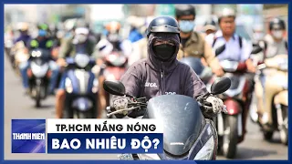 TP.HCM nắng nóng bao nhiêu độ?