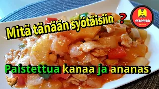 Paistettua kanaa ja ananas  Mitä tänään syötäisiin? tiistai LUULETKO,ETTÄ MUSIIKKI ON HYVÄÄ?