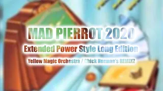 Mad Pierrot 2020 - Extended Power Style Long Edition