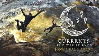 Currents - How I Fall Apart (OFFICIAL AUDIO STREAM)