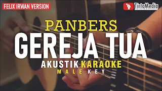 gereja tua - panbers (akustik karaoke) felix irwan version | male key