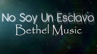 Ya no soy un Esclavo (No Longer Slaves) - Bethel Music - Letra en Español