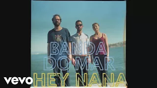 Banda do Mar - Hey Nana (Pseudo Video)