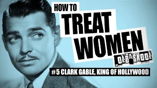 Clarke Gable, How to treat women | gone with the wind | Teachers Pet | tribute |  best lines | Scene