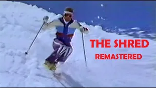 The Shred - Remastered (1988 mogul skiing legends)