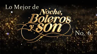 Lo Mejor de "Noche, Boleros y Son" 6