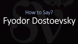 How to Pronounce Fyodor Dostoevsky? (CORRECTLY)