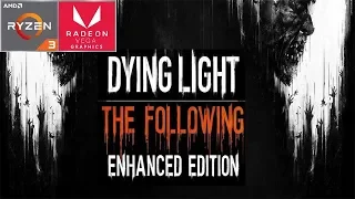 AMD Ryzen 3 2200U Vega 3 - Dying Light: The Following – Enhanced Edition (v1.26.0) - ASUS X505ZA