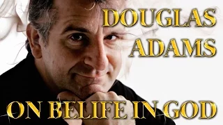 Douglas Adams On Belief In God