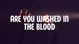 Are you washed in the blood (Lyrics)
