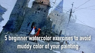 5 beginner watercolor exercises to avoid muddy color of your painting