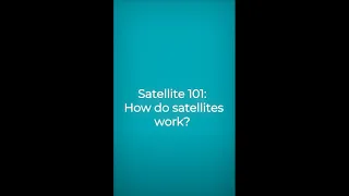 Satellite 101: How do satellites work