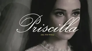 ➤ Priscilla | All Too Well