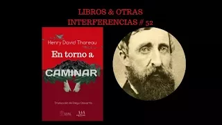 Reseña al libro Caminar de Henry David Thoreau: Libros y otras interferencias # 52