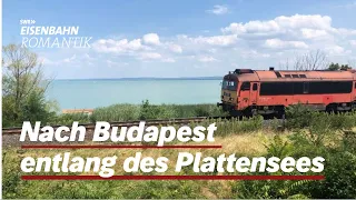Nach Budapest entlang des Plattensees | Eisenbahn-Romantik