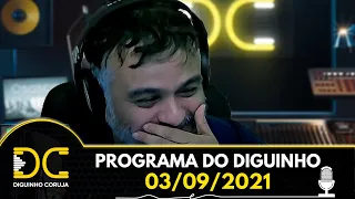 Programa do Diguinho  -  03/09/2021